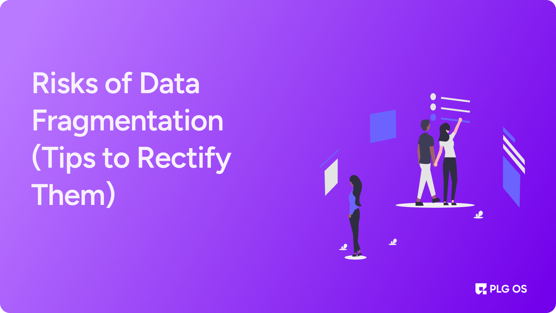 Risks of Data Fragmentation (Tips to Rectify Them)