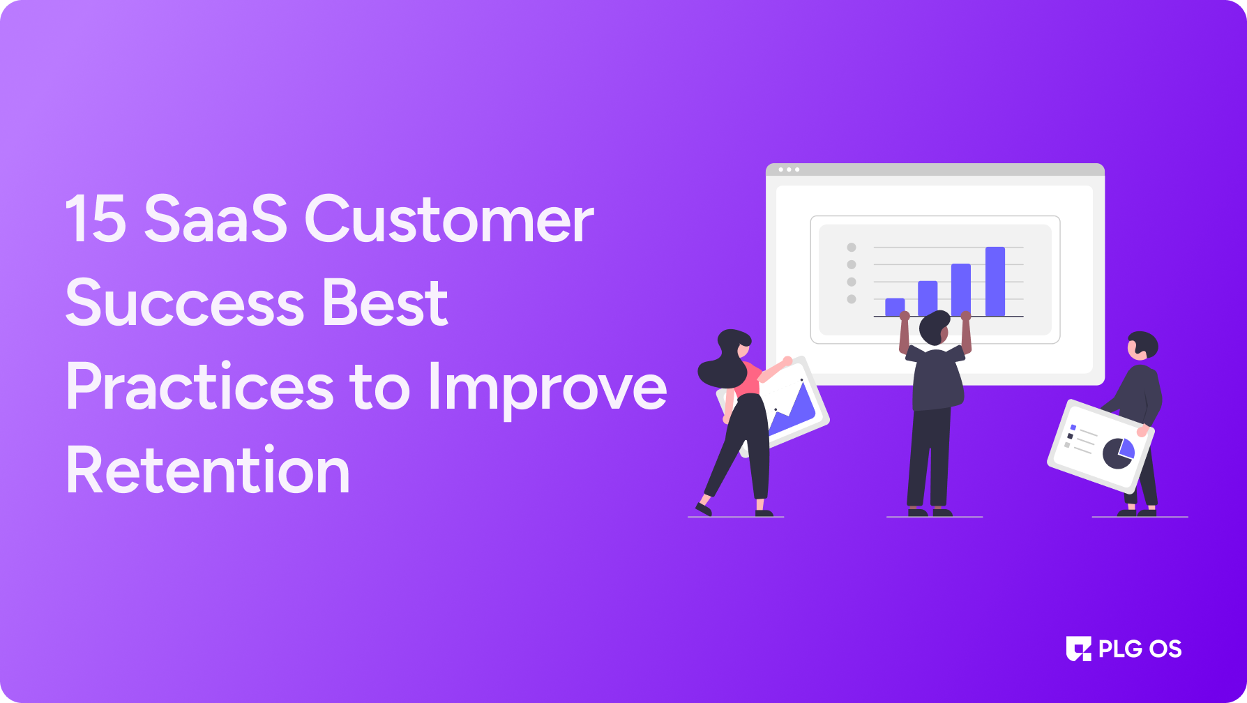 15 SaaS Customer Success Best Practices to Improve Rete...