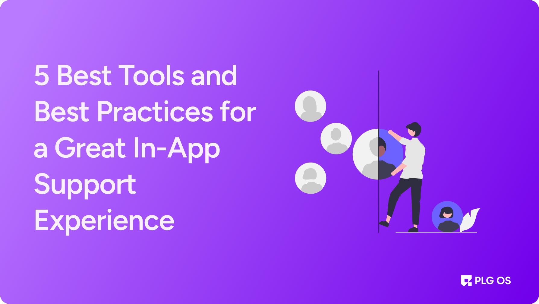 Program Support Tools 5 Best In-App Support Tools & Practices for Success