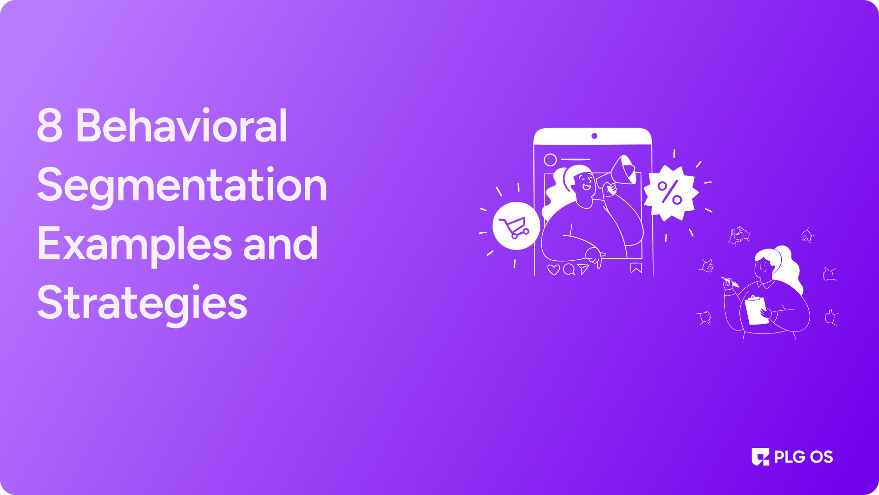 8 Behavioral Segmentation Examples and Strategies