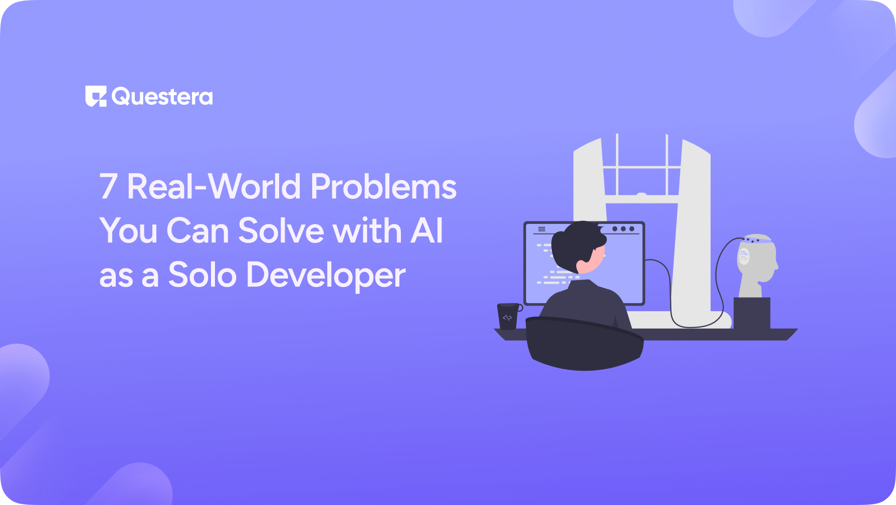 7 Real-World Problems You Can Solve with AI as a Solo D...